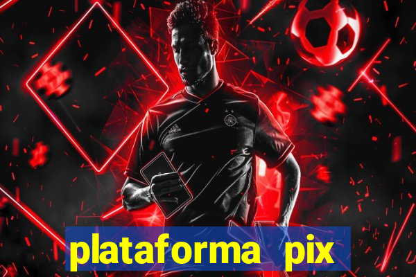 plataforma pix jogos online