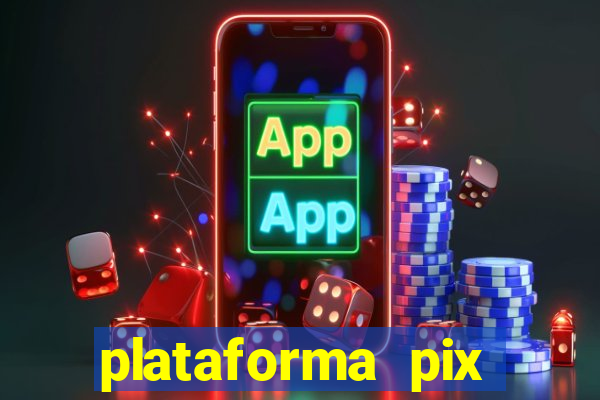 plataforma pix jogos online