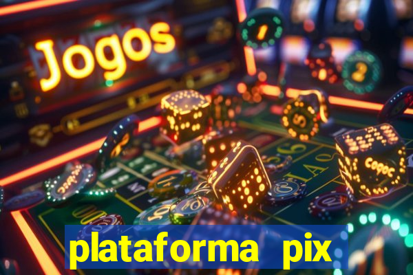 plataforma pix jogos online