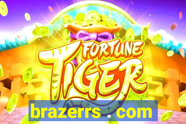 brazerrs . com