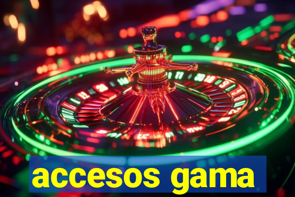 accesos gama