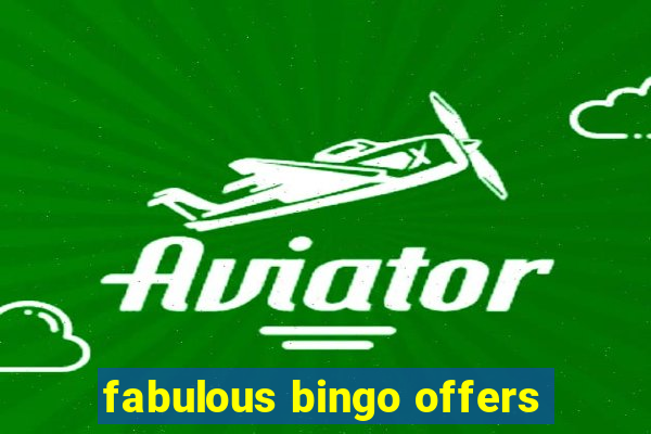 fabulous bingo offers