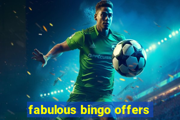 fabulous bingo offers