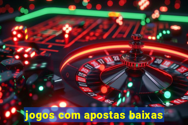 jogos com apostas baixas