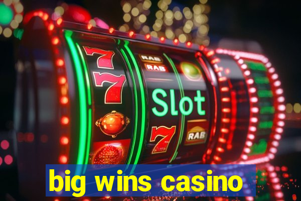 big wins casino