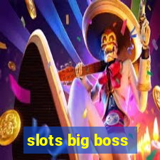 slots big boss