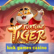 luck games casino