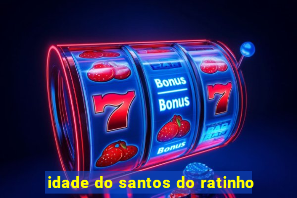 idade do santos do ratinho