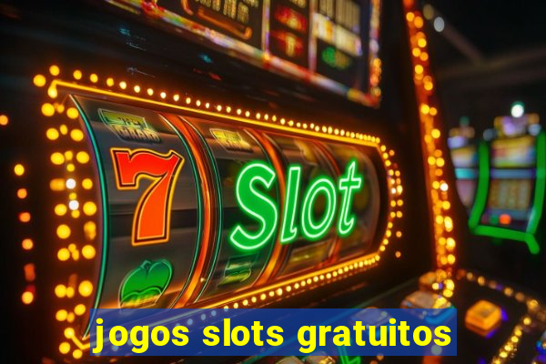 jogos slots gratuitos