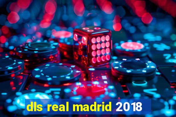 dls real madrid 2018