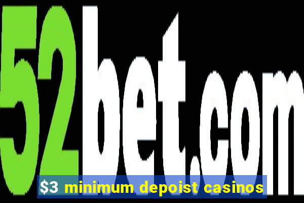 $3 minimum depoist casinos