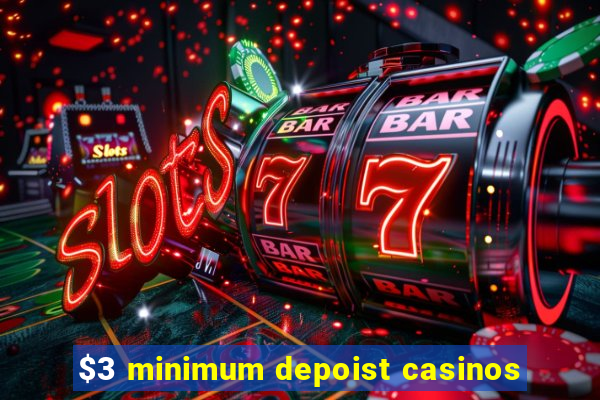 $3 minimum depoist casinos