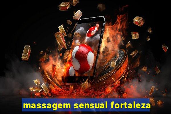 massagem sensual fortaleza