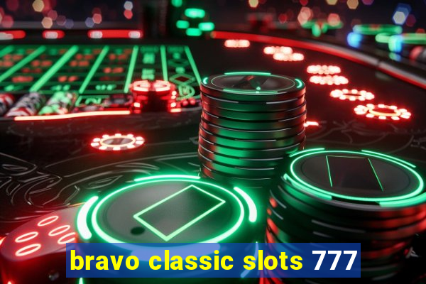 bravo classic slots 777