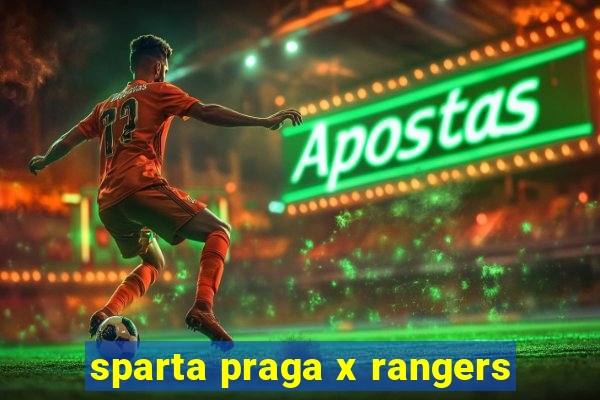 sparta praga x rangers