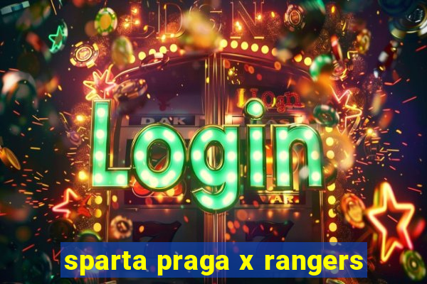 sparta praga x rangers