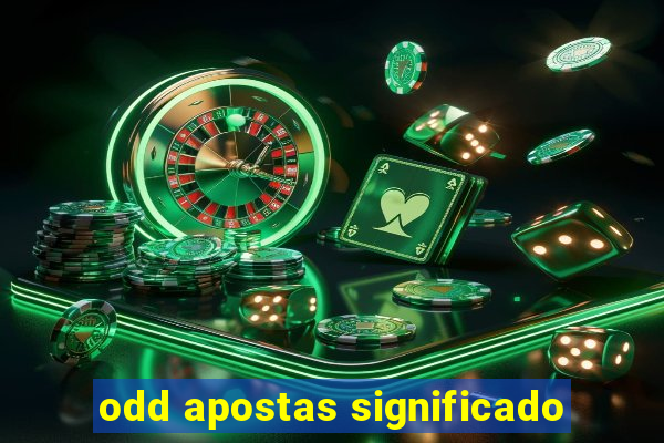 odd apostas significado