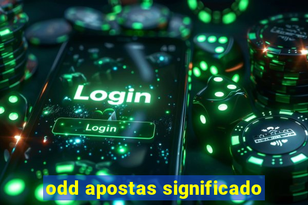 odd apostas significado