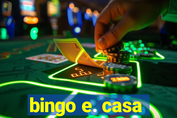 bingo e. casa