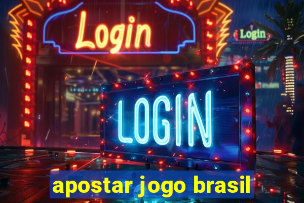 apostar jogo brasil