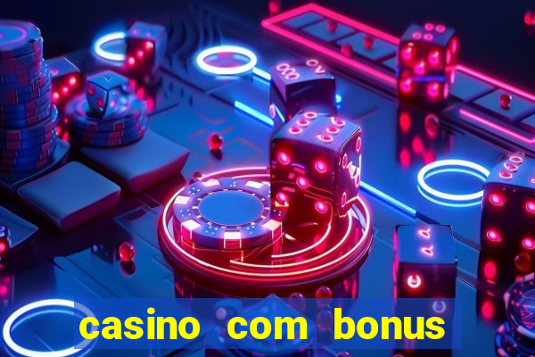 casino com bonus de cadastro