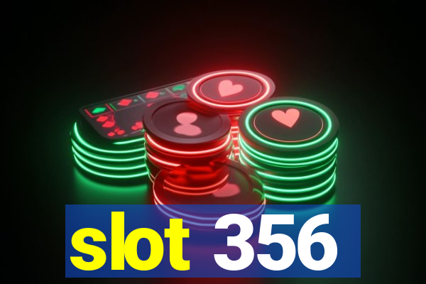 slot 356