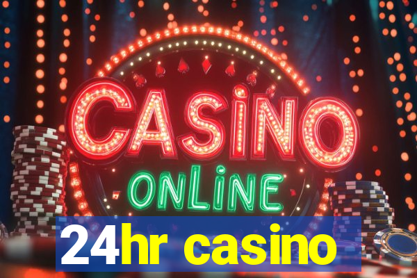 24hr casino