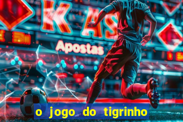 o jogo do tigrinho é confiável