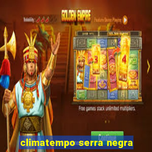 climatempo serra negra