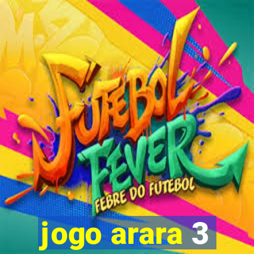 jogo arara 3