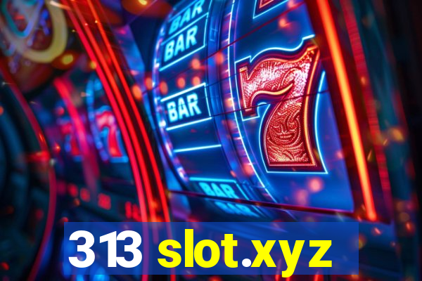 313 slot.xyz