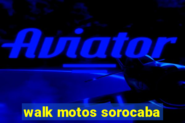 walk motos sorocaba