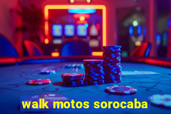 walk motos sorocaba