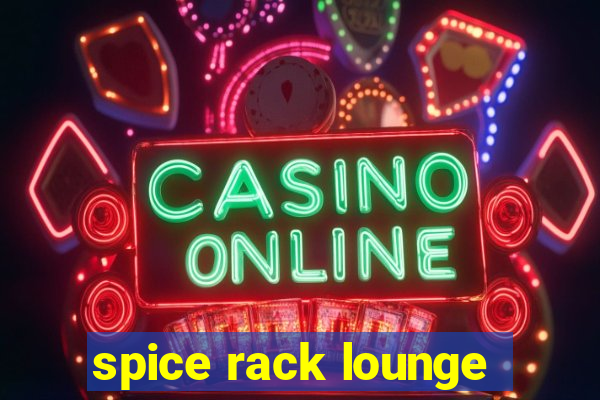 spice rack lounge