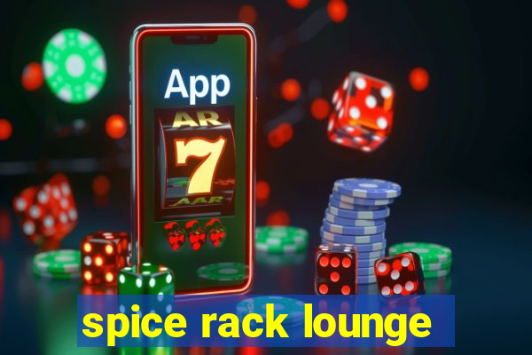 spice rack lounge