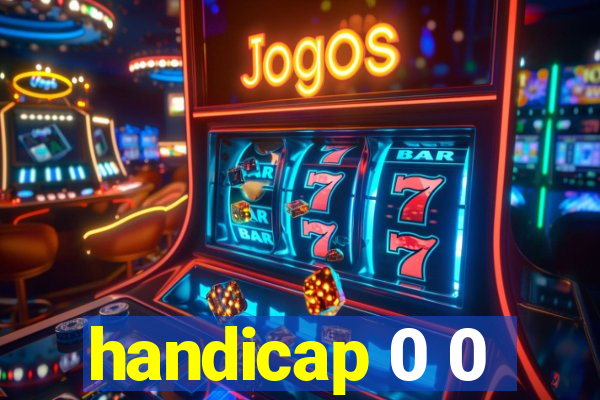 handicap 0 0