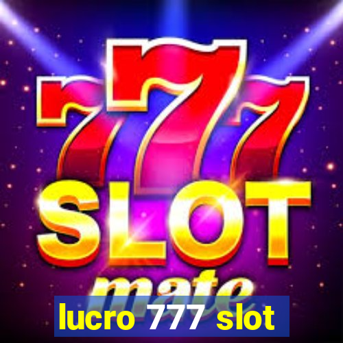 lucro 777 slot