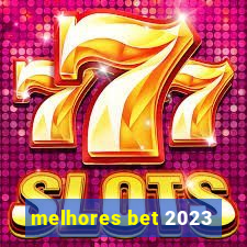 melhores bet 2023