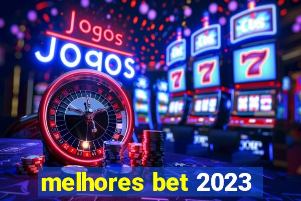 melhores bet 2023