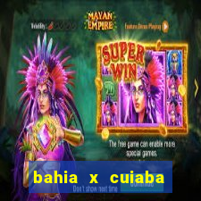 bahia x cuiaba onde assistir