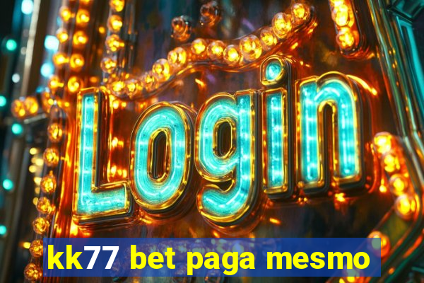 kk77 bet paga mesmo