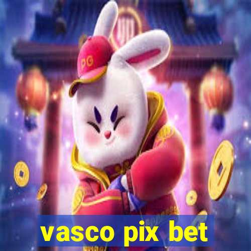 vasco pix bet