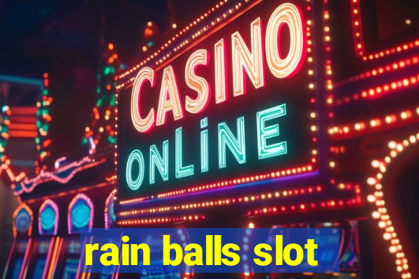 rain balls slot