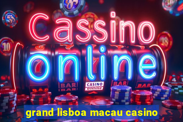 grand lisboa macau casino