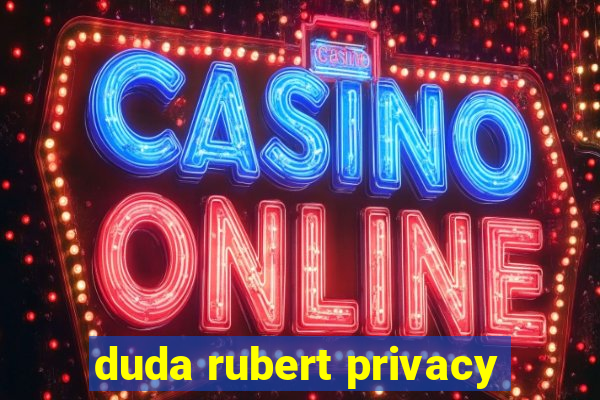 duda rubert privacy