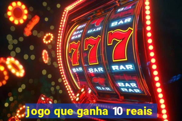 jogo que ganha 10 reais