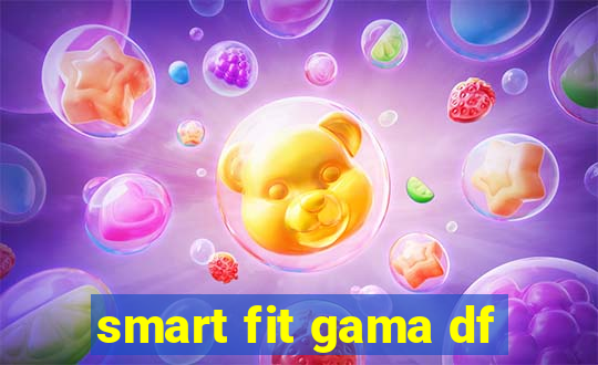 smart fit gama df