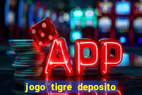 jogo tigre deposito 5 reais