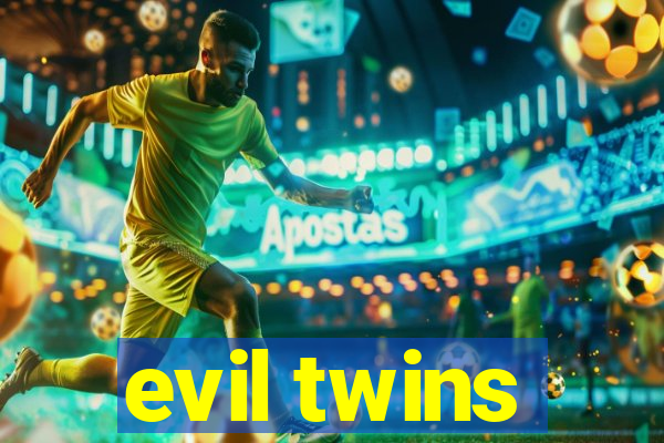 evil twins