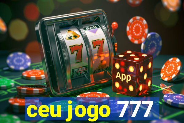 ceu jogo 777